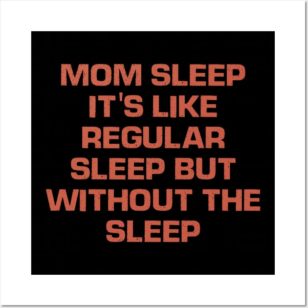 Mom Sleep It's Like Regular Sleep But Without The Sleep Retro Birthday Wall Art by foxredb